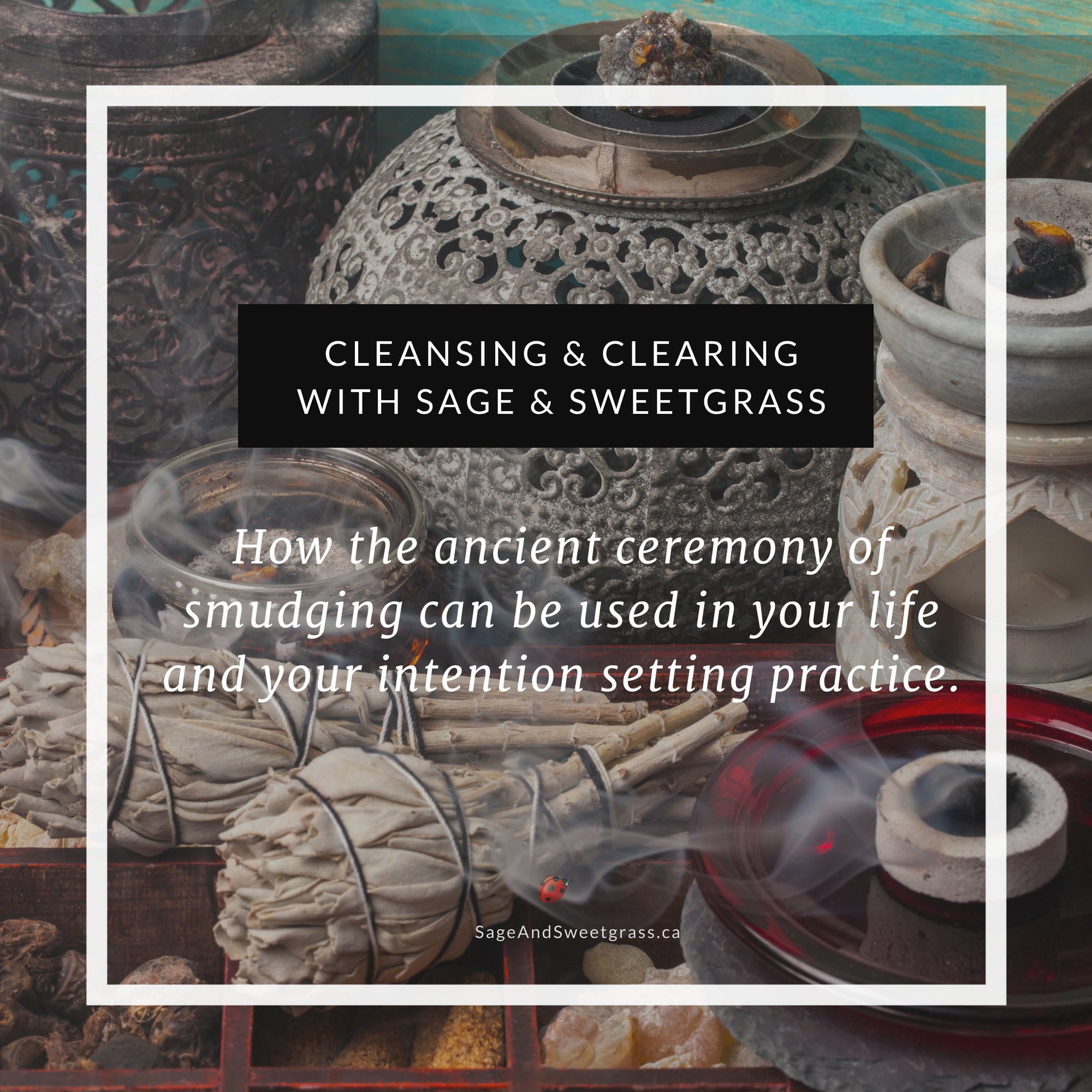 Cleansing & Clearing with the Smudging Ceremony